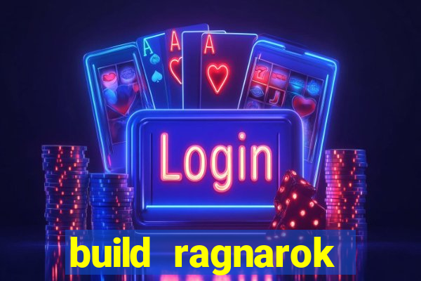 build ragnarok history reborn rag